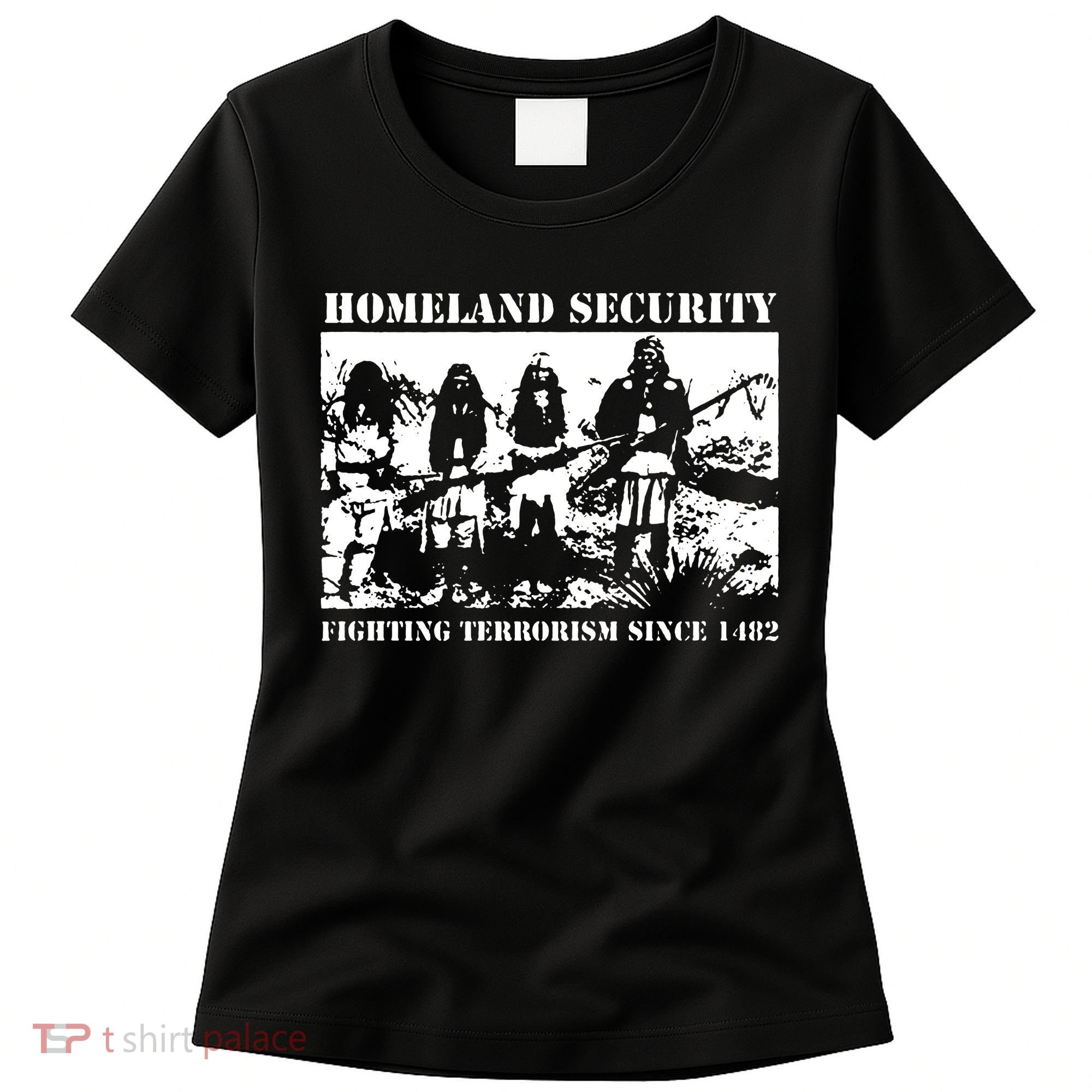 Homeland Security Since 1482 Printed Cotton Women's T-Shirt