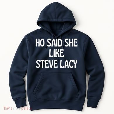 Ho Said She Like Steve Lacy Hoodie