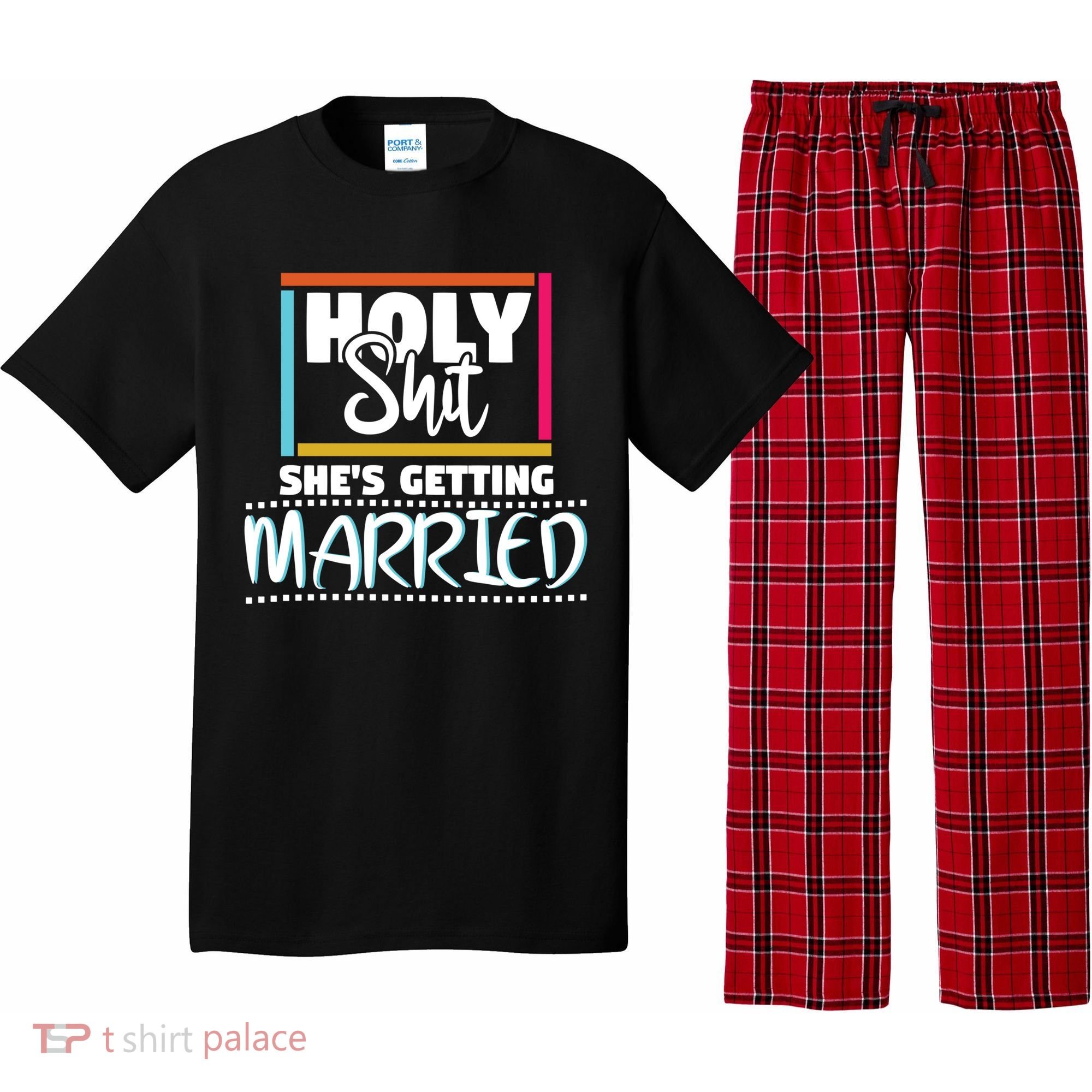 Holy Shit Shes Getting Married Bridesmaids Meaningful Gift Pajama Set