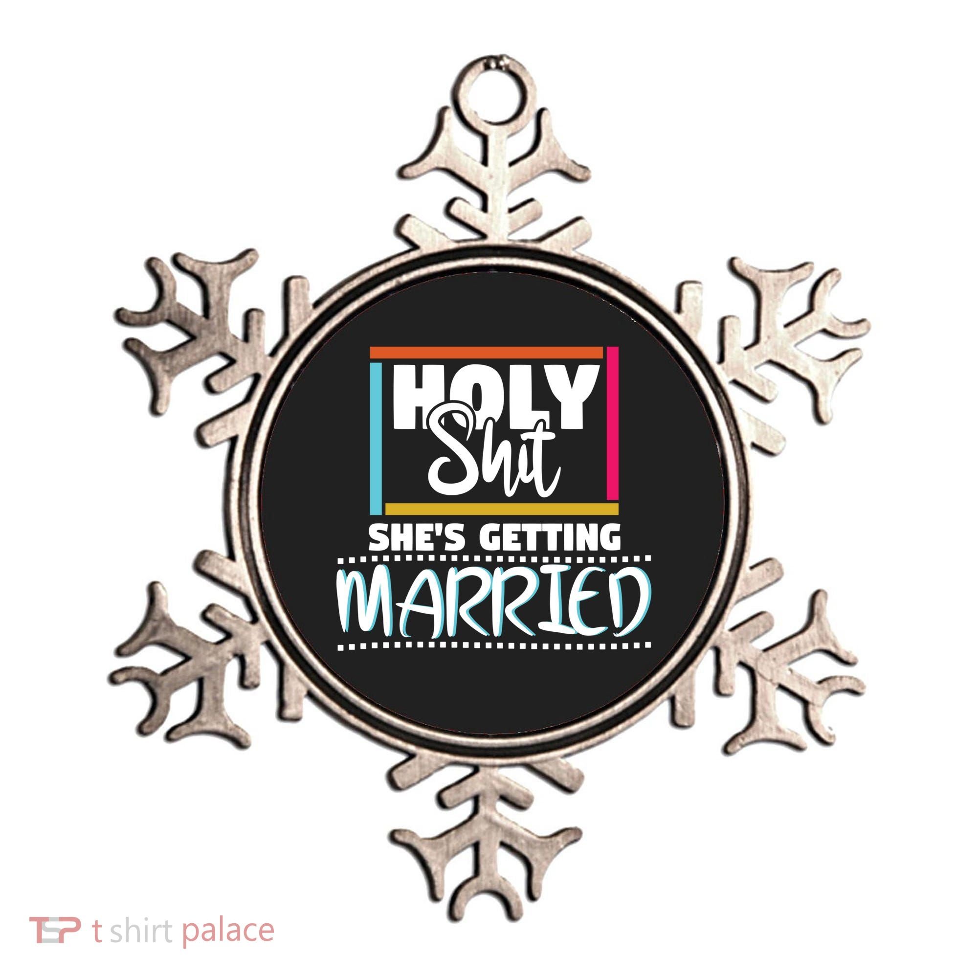 Holy Shit Shes Getting Married Bridesmaids Meaningful Gift Ornament