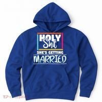 Holy Shit Shes Getting Married Bridesmaids Meaningful Gift Hoodie thumb 0