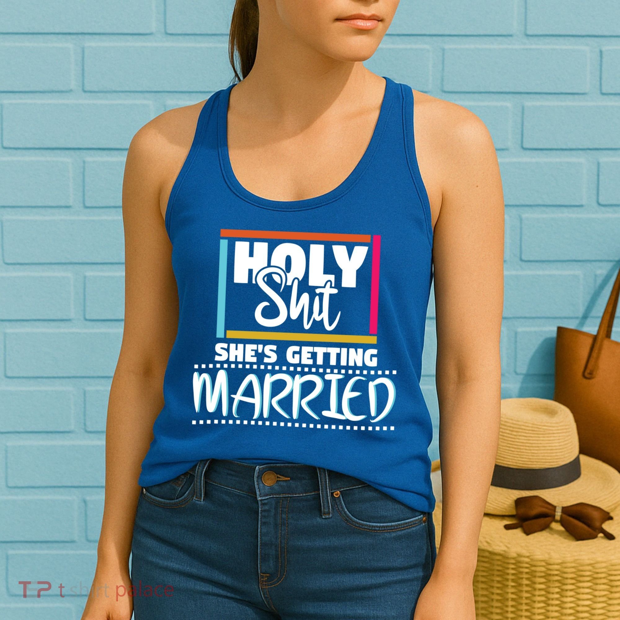 Holy Shit Shes Getting Married Bridesmaids Meaningful Gift Women's Tank Top