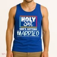 Holy Shit Shes Getting Married Bridesmaids Meaningful Gift Tank Top thumb 3