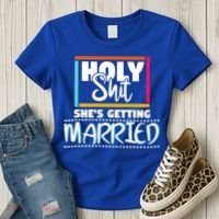 Holy Shit Shes Getting Married Bridesmaids Meaningful Gift Women's T-Shirt thumb 3