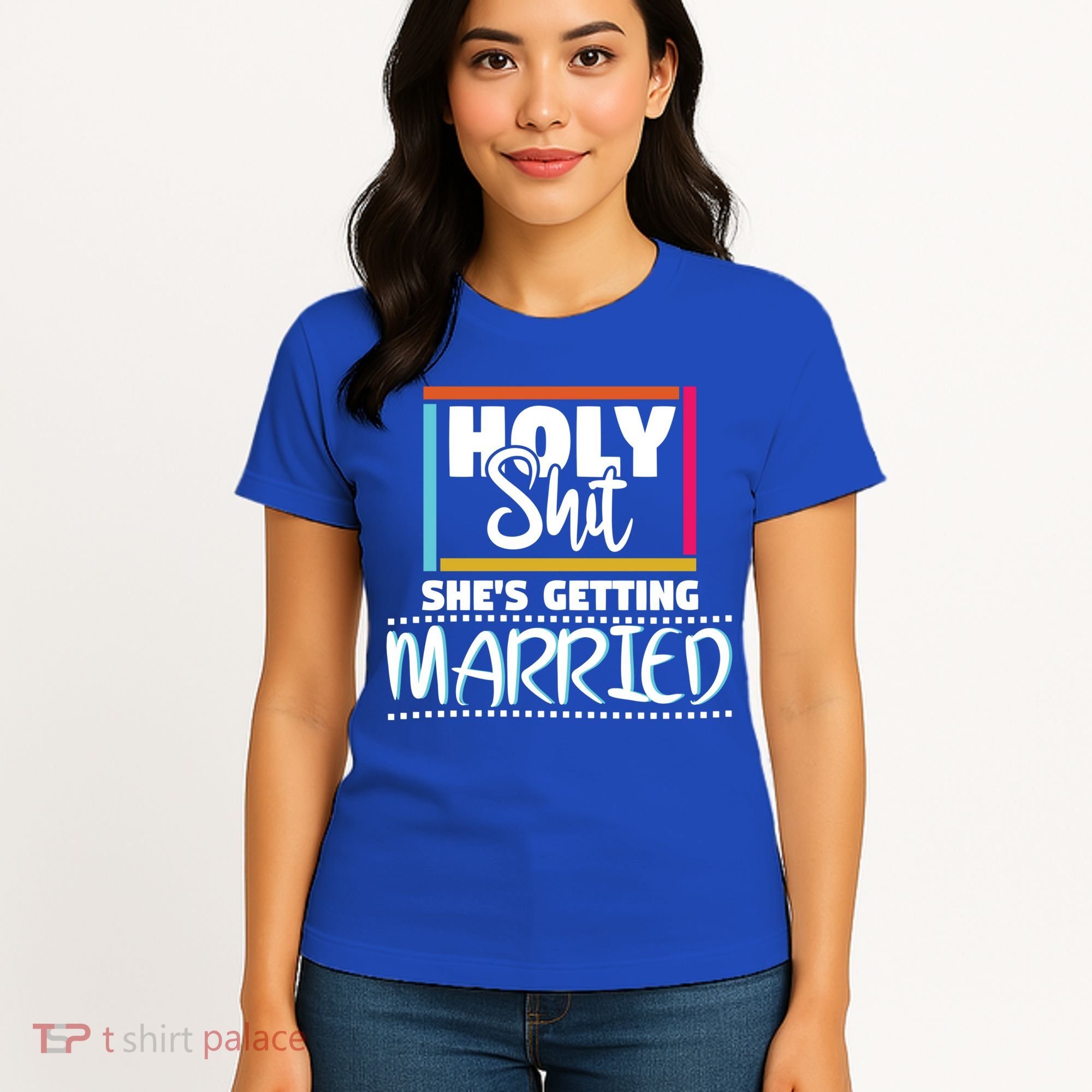Holy Shit Shes Getting Married Bridesmaids Meaningful Gift Women's T-Shirt