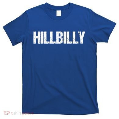 Hillbilly Simple Title Gift T-Shirt