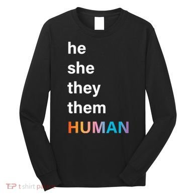 He She They Them Human LGBT Pride Rainbow Long Sleeve Shirt
