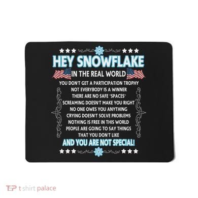 Hey Snowflake The Real World Funny Veteran Gift Mousepad
