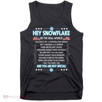 Hey Snowflake The Real World Funny Veteran Gift Tank Top