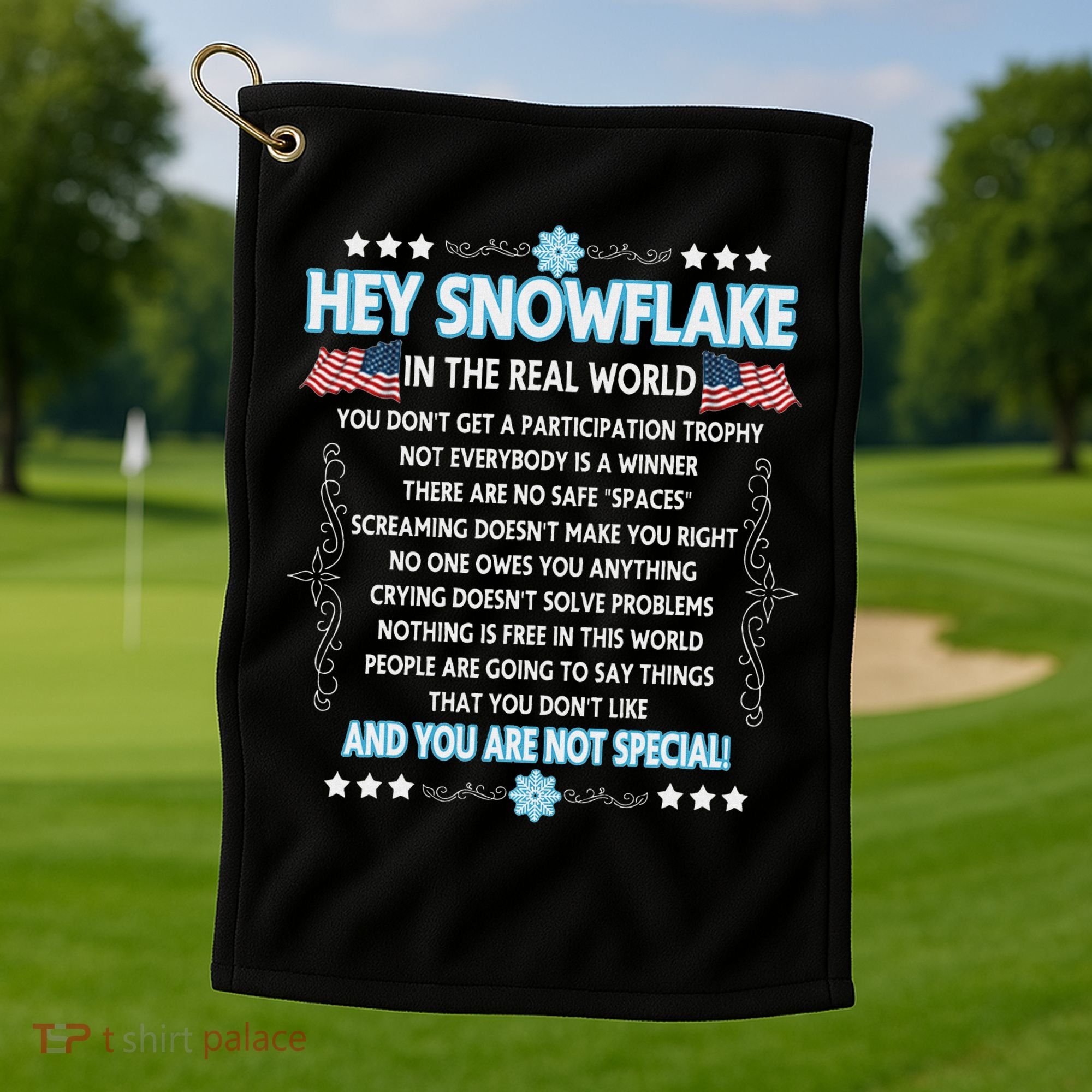 Hey Snowflake The Real World Funny Veteran Gift Golf Towel