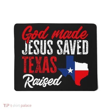 Home State Texas Pride God Made Jesus Saved Texas Raised Mousepad