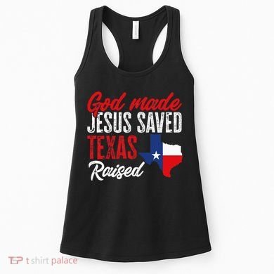Home State Texas Pride God Made Jesus Saved Texas Raised Women's Tank Top