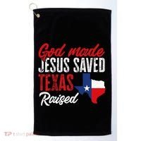 Home State Texas Pride God Made Jesus Saved Texas Raised Golf Towel thumb 0