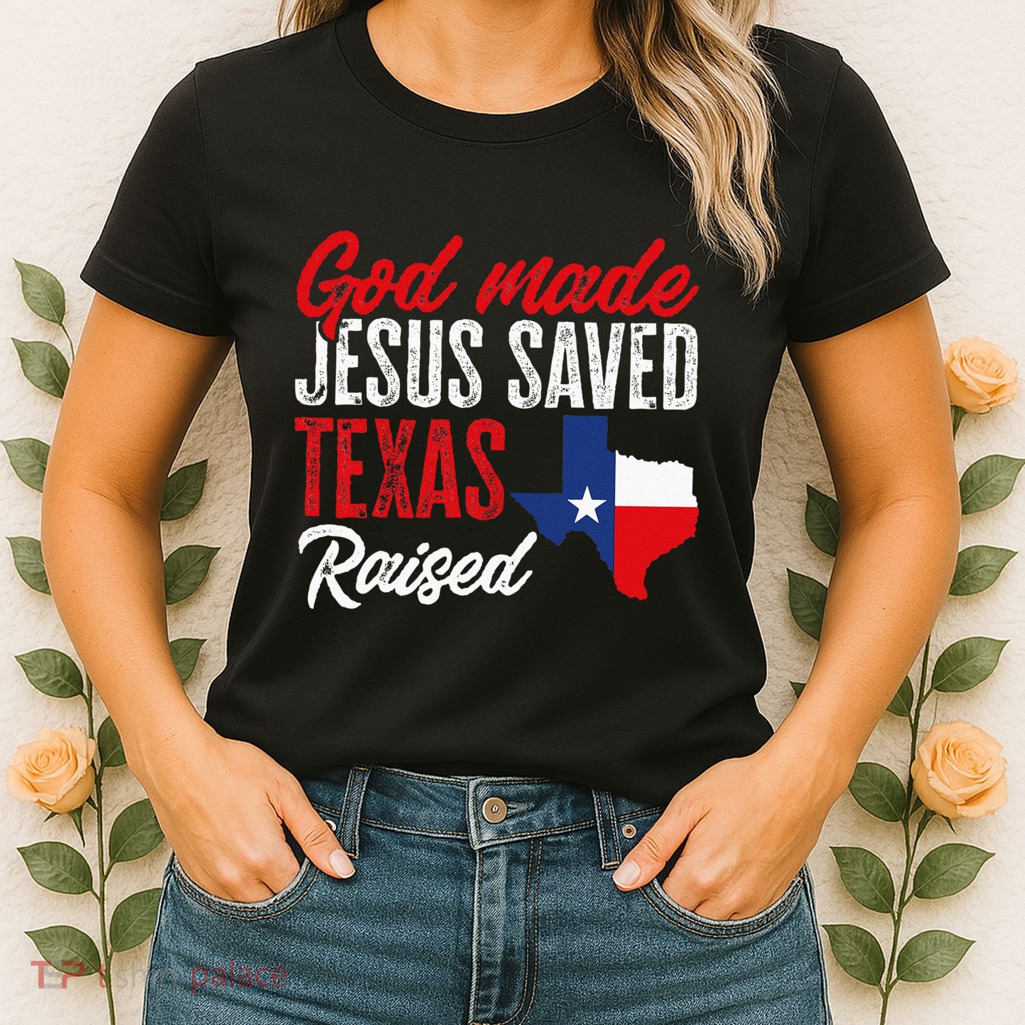 Home State Texas Pride God Made Jesus Saved Texas Raised Women's T-Shirt