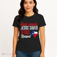 Home State Texas Pride God Made Jesus Saved Texas Raised Women's T-Shirt thumb 4