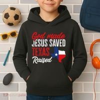 Home State Texas Pride God Made Jesus Saved Texas Raised Kids Hoodie thumb 2