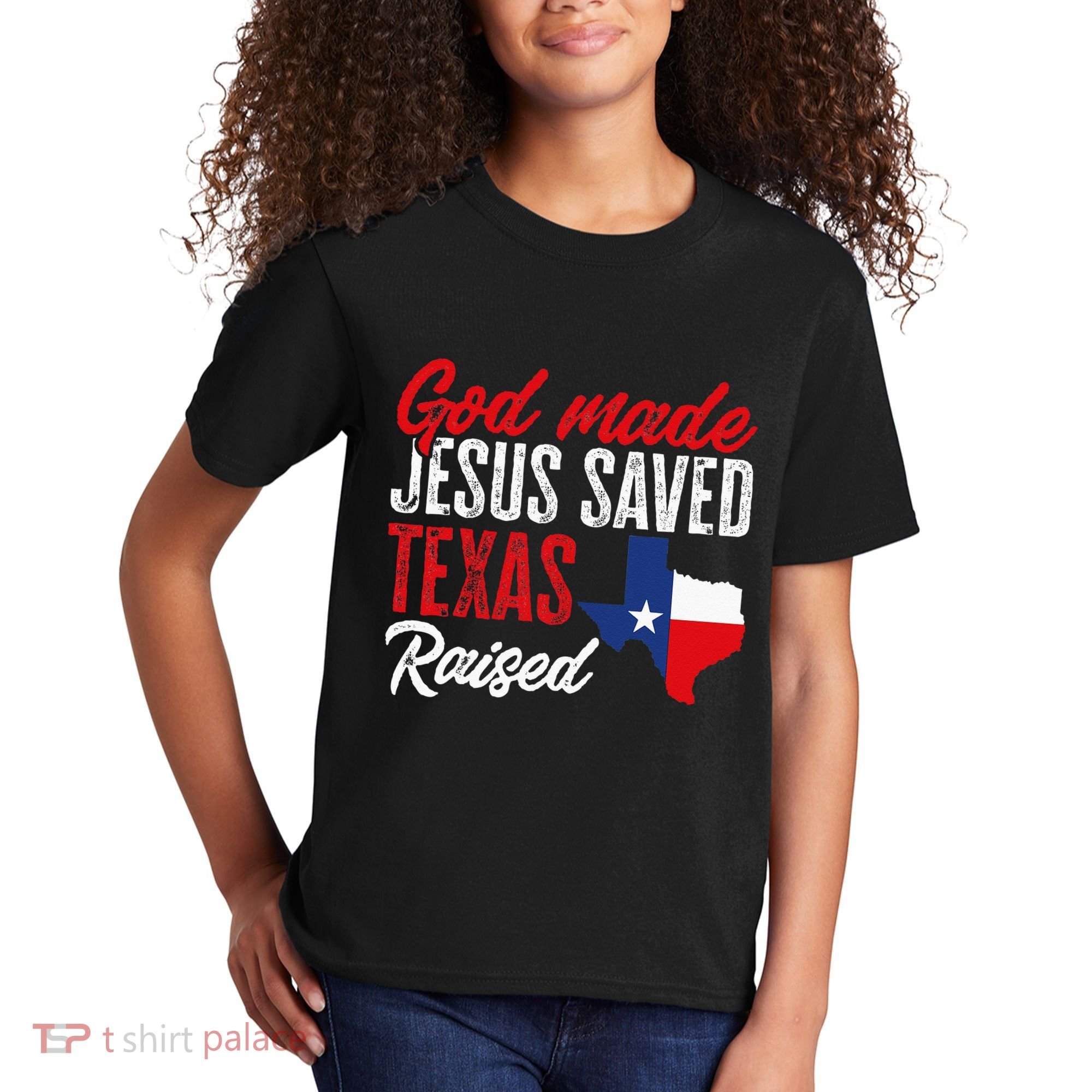 Home State Texas Pride God Made Jesus Saved Texas Raised Kids T-Shirt