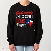 Home State Texas Pride God Made Jesus Saved Texas Raised Women's Sweatshirt thumb 0