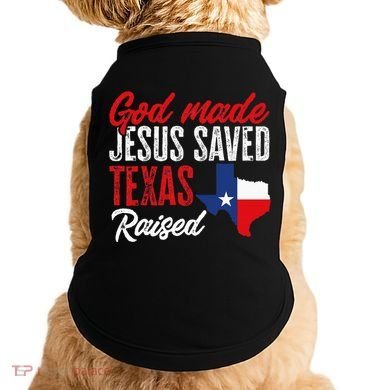 Home State Texas Pride God Made Jesus Saved Texas Raised Doggie Tank