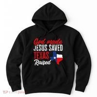Home State Texas Pride God Made Jesus Saved Texas Raised Hoodie thumb 0