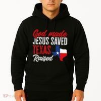 Home State Texas Pride God Made Jesus Saved Texas Raised Hoodie thumb 2