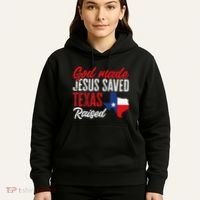 Home State Texas Pride God Made Jesus Saved Texas Raised Hoodie thumb 5