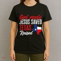 Home State Texas Pride God Made Jesus Saved Texas Raised T-Shirt thumb 4
