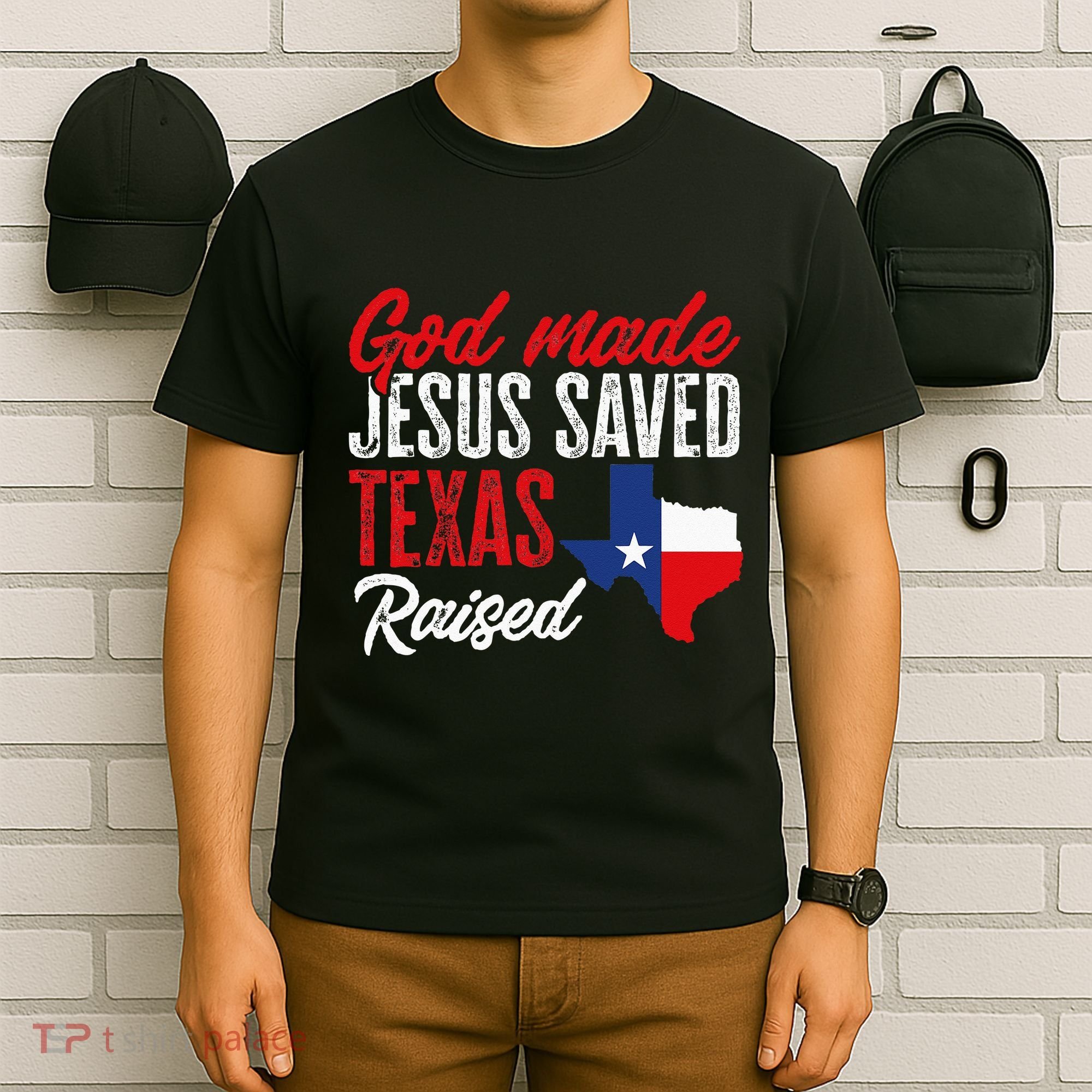Home State Texas Pride God Made Jesus Saved Texas Raised T-Shirt
