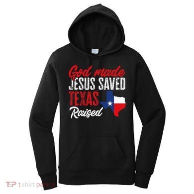 Home State Texas Pride God Made Jesus Saved Texas Raised Women's Hoodie