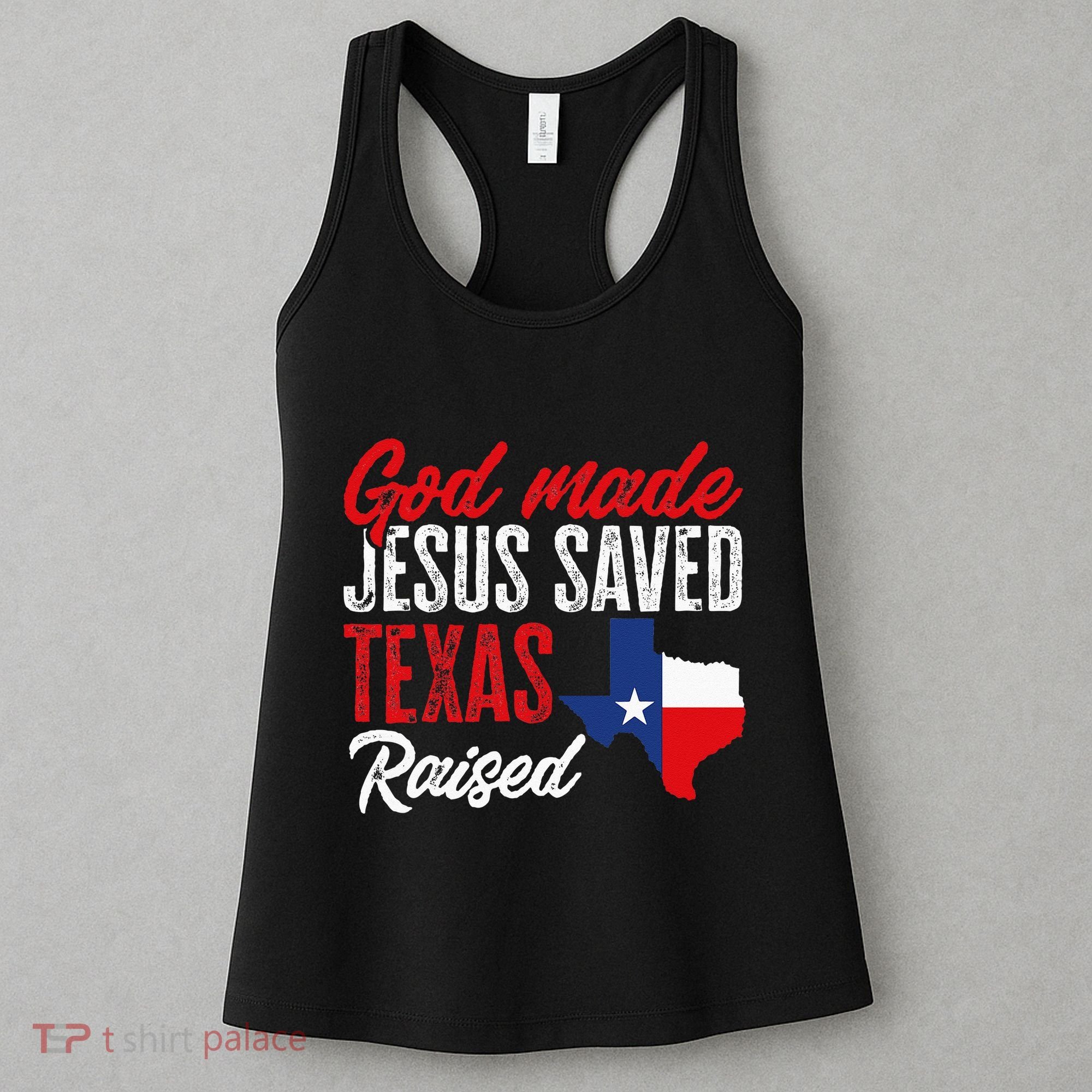 Home State Texas Pride God Made Jesus Saved Texas Raised Women's Tank Top