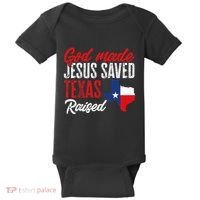 Home State Texas Pride God Made Jesus Saved Texas Raised Baby Bodysuit thumb 0