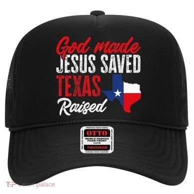Home State Texas Pride God Made Jesus Saved Texas Raised Hat