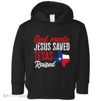 Home State Texas Pride God Made Jesus Saved Texas Raised Toddler Hoodie thumb 0