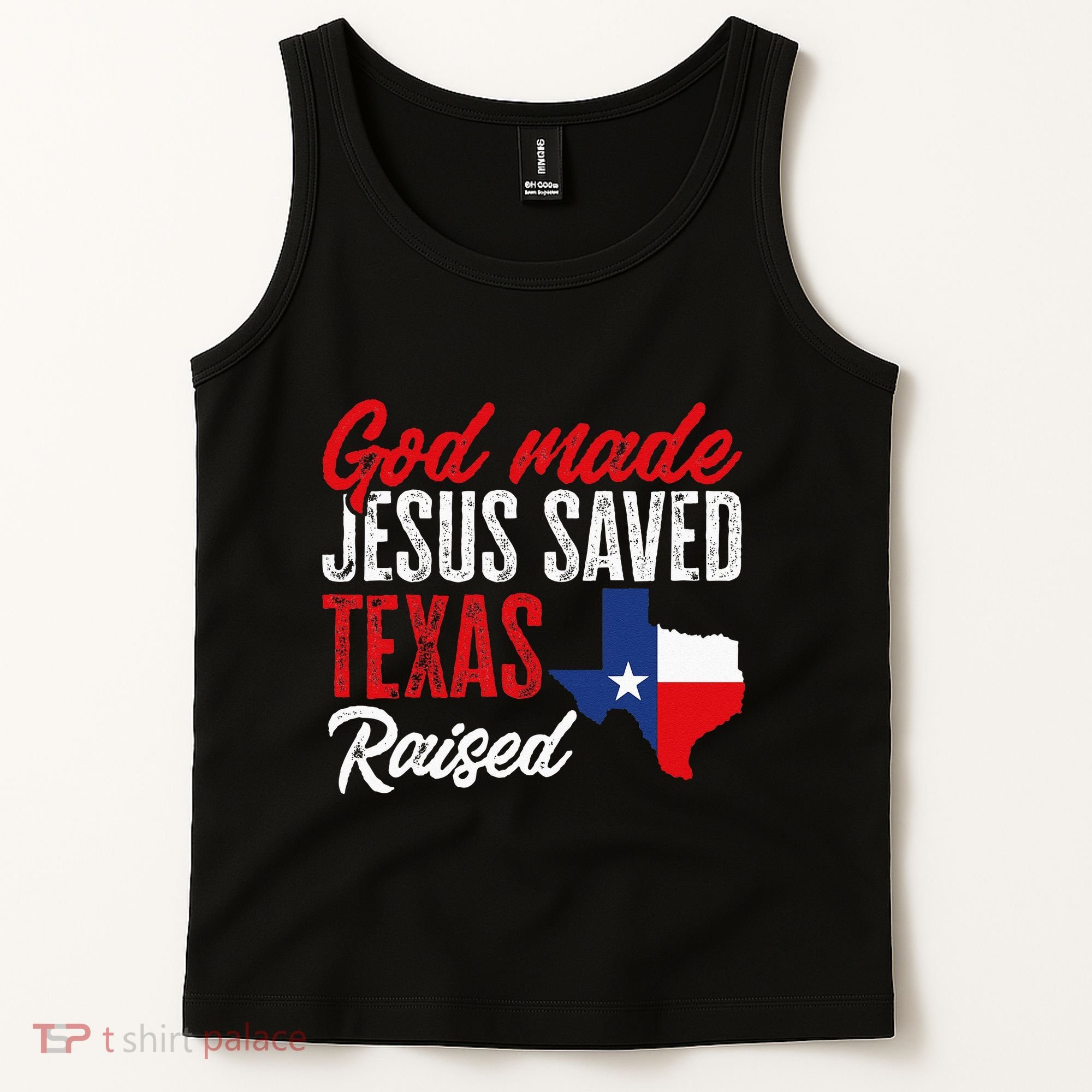Home State Texas Pride God Made Jesus Saved Texas Raised Tank Top