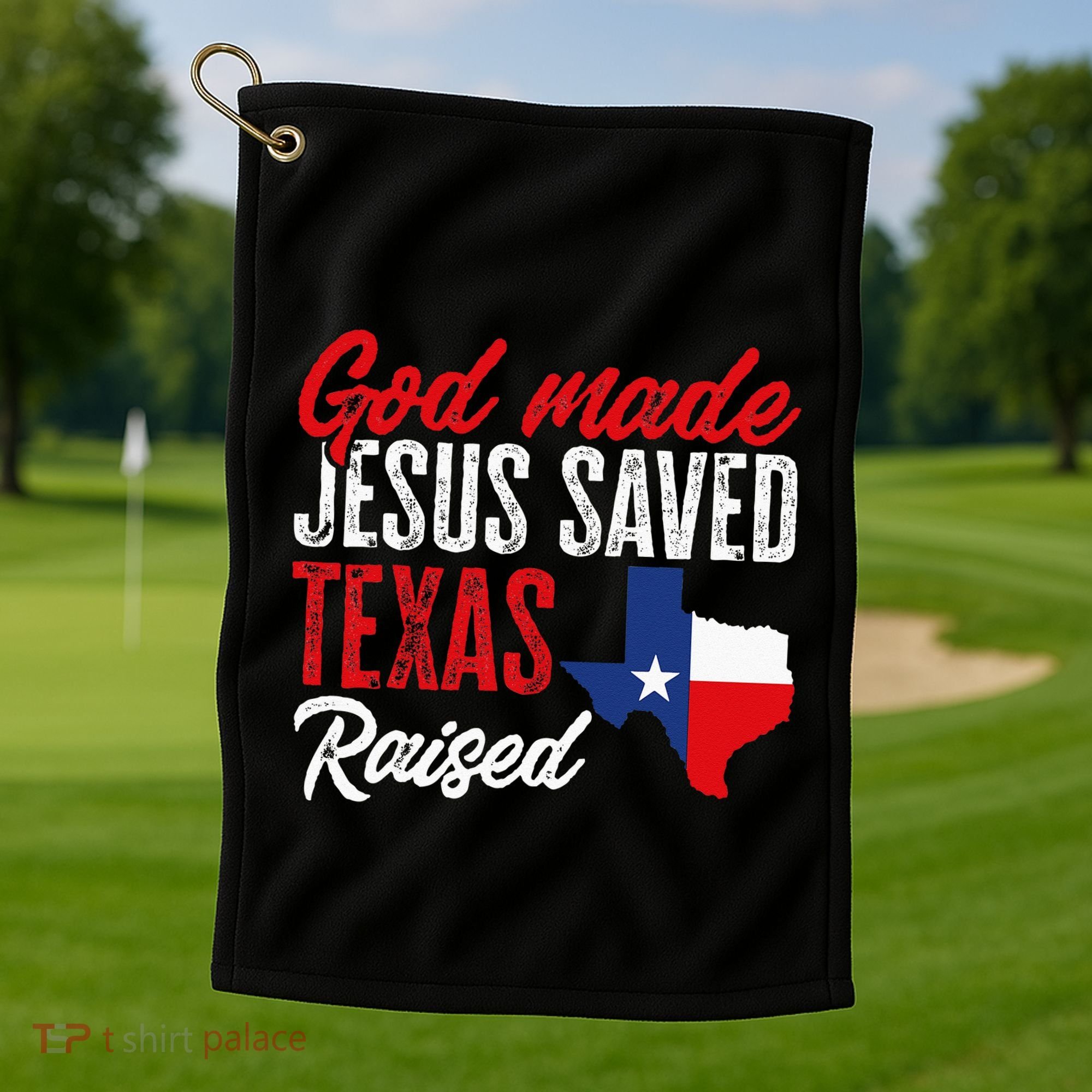 Home State Texas Pride God Made Jesus Saved Texas Raised Golf Towel