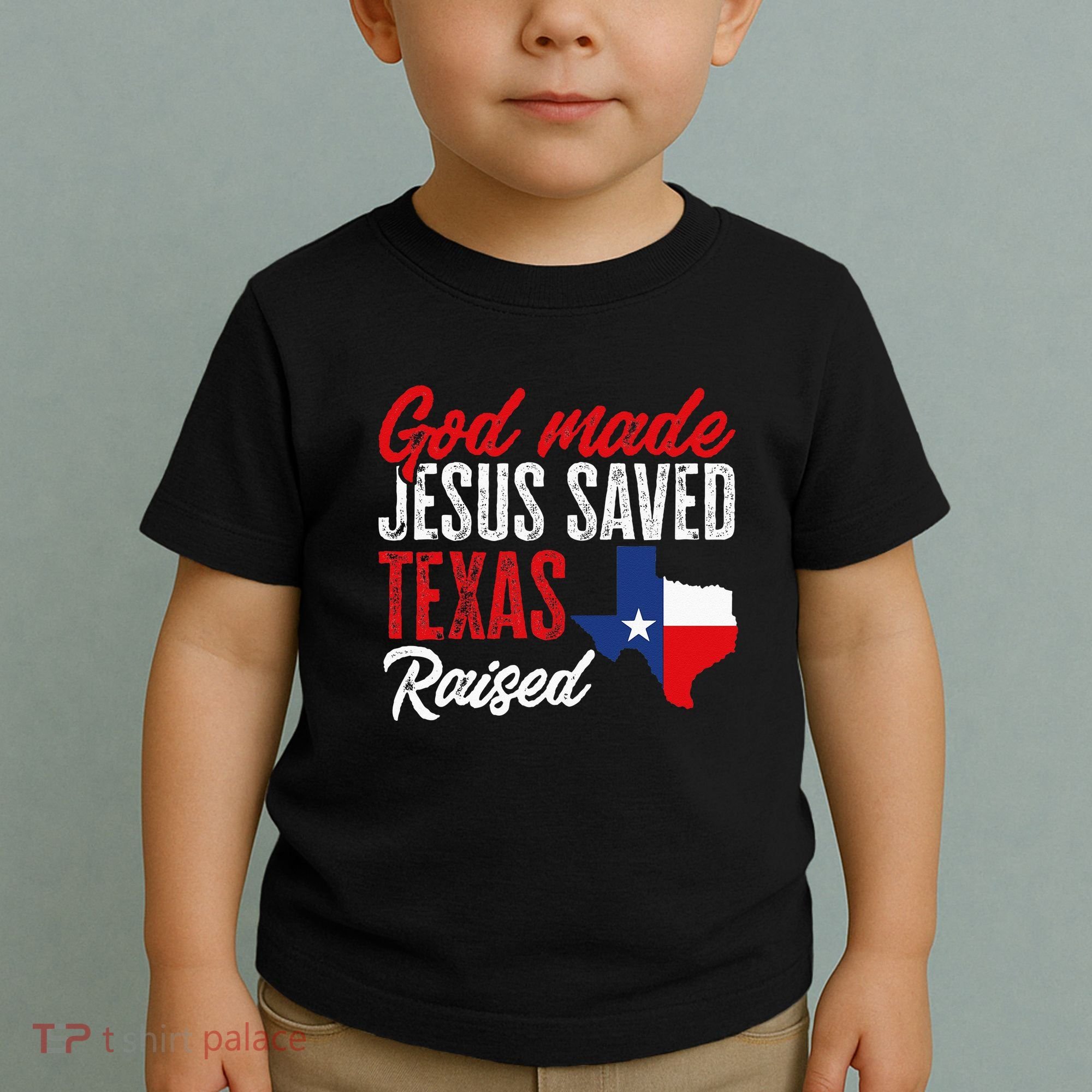 Home State Texas Pride God Made Jesus Saved Texas Raised Toddler T-Shirt