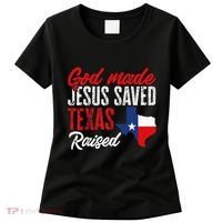 Home State Texas Pride God Made Jesus Saved Texas Raised Women's T-Shirt thumb 0
