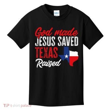 Home State Texas Pride God Made Jesus Saved Texas Raised Kids T-Shirt