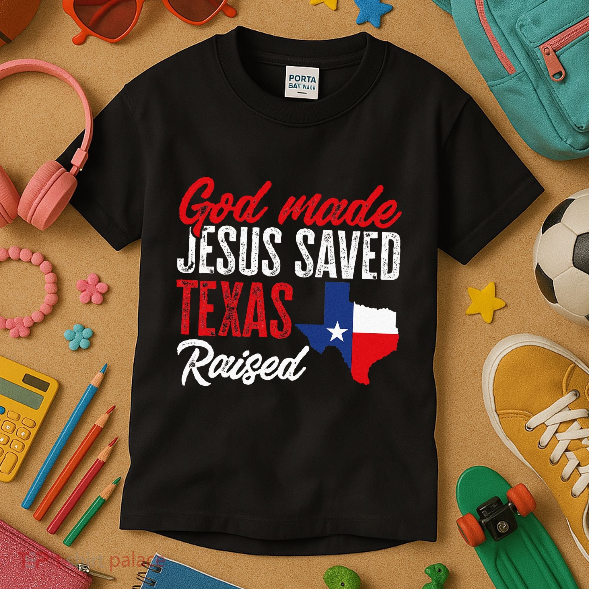 Home State Texas Pride God Made Jesus Saved Texas Raised Kids T-Shirt