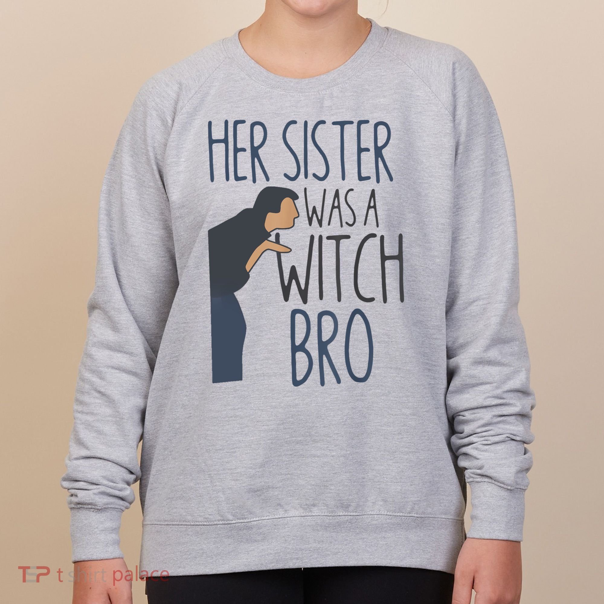 Her Sister Was A Witch Bro Funny Halloween Women's Sweatshirt