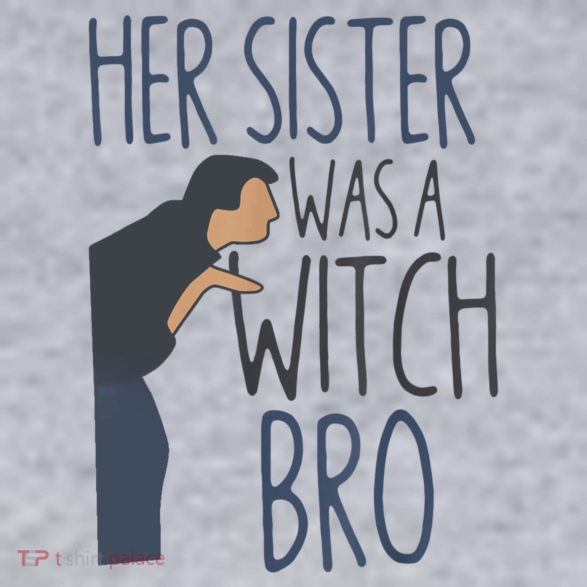 Her Sister Was A Witch Bro Funny Halloween Women's Sweatshirt