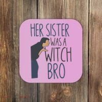 Her Sister Was A Witch Bro Funny Halloween Coaster thumb 0