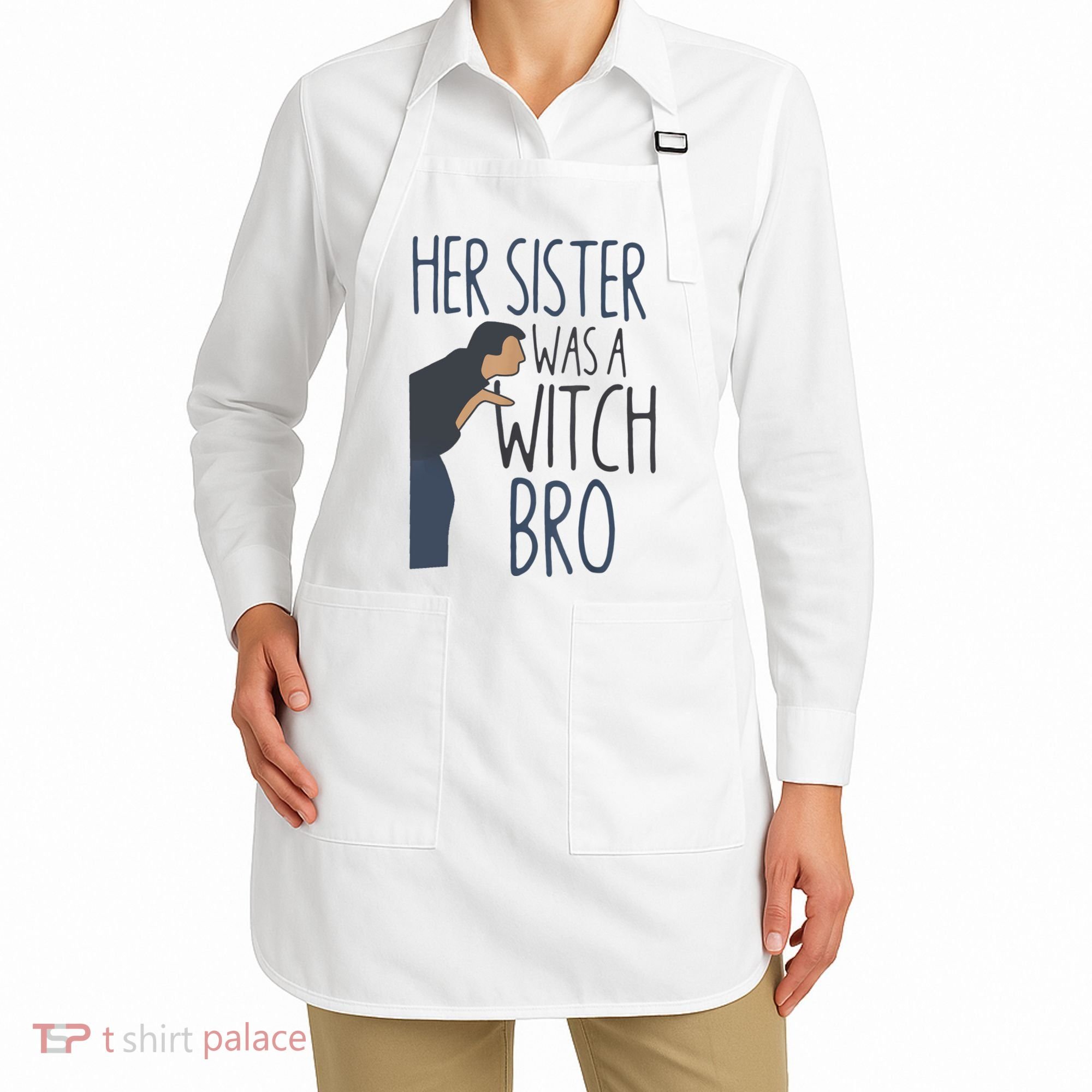 Her Sister Was A Witch Bro Funny Halloween Apron