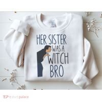 Her Sister Was A Witch Bro Funny Halloween Sweatshirt thumb 2
