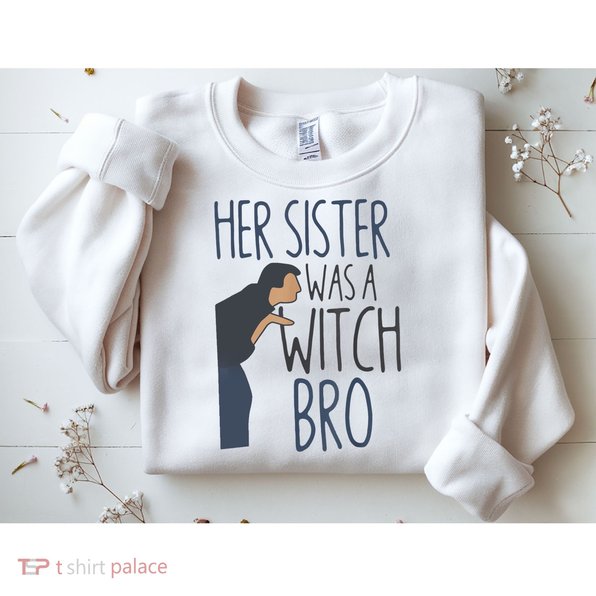 Her Sister Was A Witch Bro Funny Halloween Sweatshirt