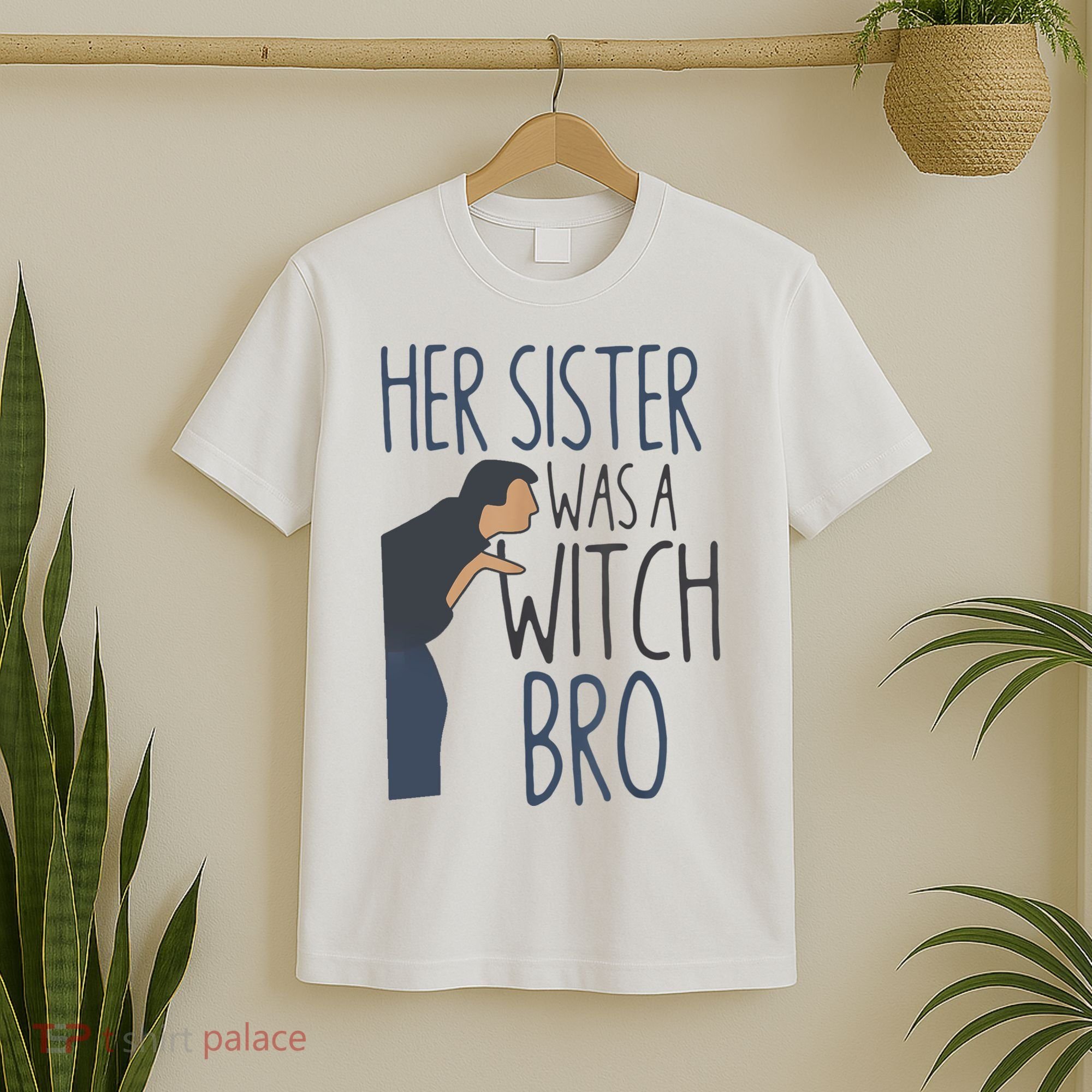 Her Sister Was A Witch Bro Funny Halloween T-Shirt