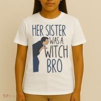 Her Sister Was A Witch Bro Funny Halloween T-Shirt thumb 4