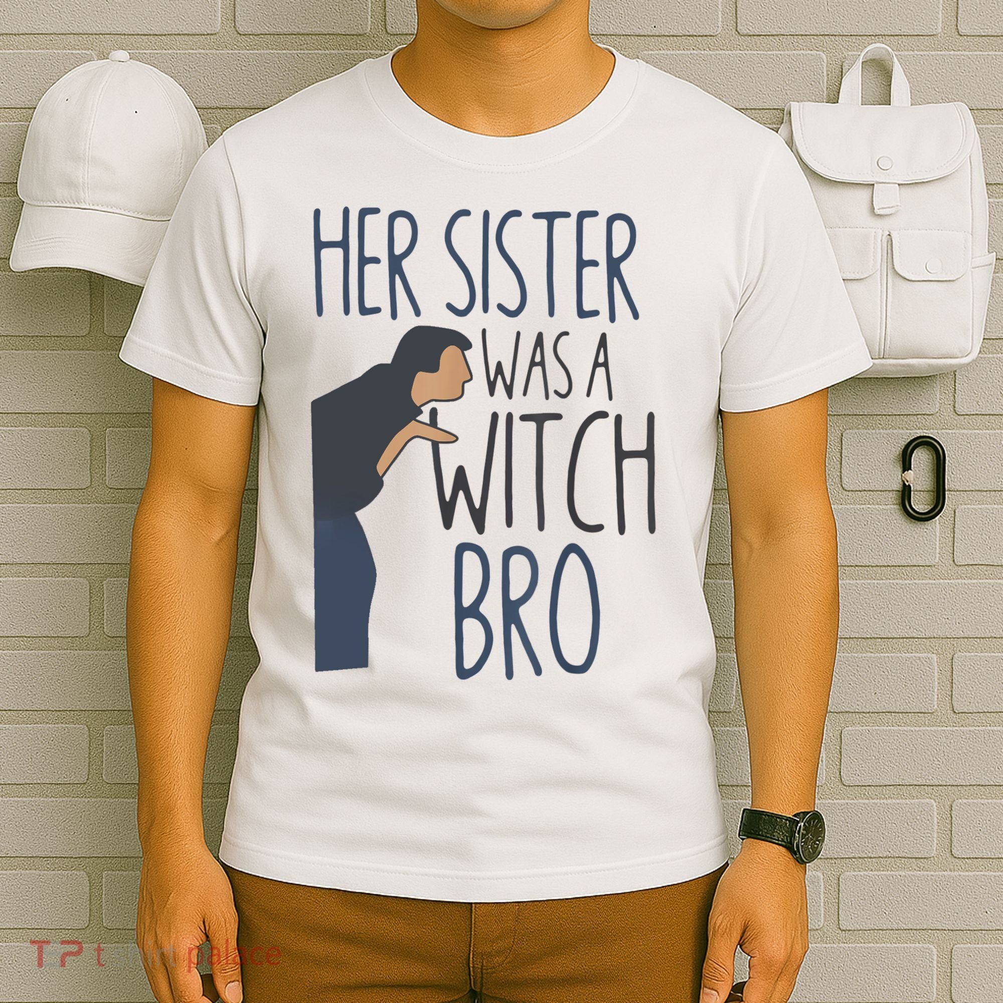 Her Sister Was A Witch Bro Funny Halloween T-Shirt