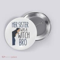 Her Sister Was A Witch Bro Funny Halloween Button thumb 0