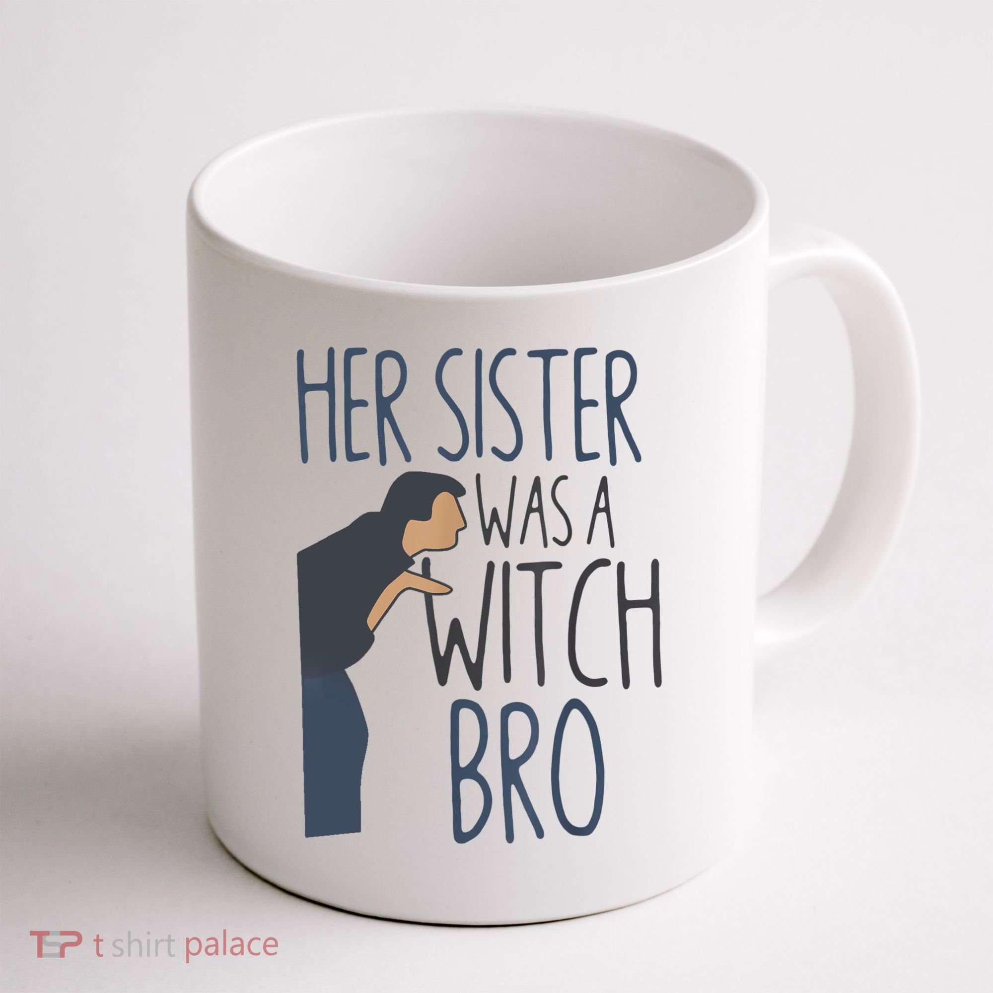 Her Sister Was A Witch Bro Funny Halloween Coffee Mug